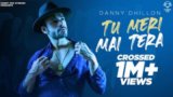 Tu Meri Main Tera Lyrics Danny Dhillon | Punjabi Song