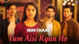 Tum Aisi Kyun Ho Lyrics – Shabbir Ahmed