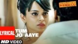 Tum Jo Aaye Lyrics Once Upon A Time In Mumbai | Rahat Fateh Ali Khan X Tulsi Kumar