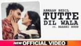 Tutte Dil Wala Lyrics Armaan Bedil x Raashi Sood | Punjabi Song