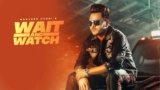 Wait And Watch Lyrics Manveer Chani