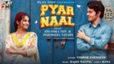 Pyar Naal Lyrics Vibhor Parashar | Anushka Sen x Darsheel Safary