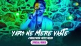 Yaro Ne Mere Vaste Lyrics – Rajeev Raja | Friends Anthem
