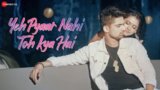 Yeh Pyaar Nahi Toh Kya Hai Lyrics – Yasser Desai