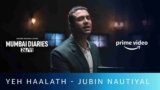 Yeh Haalath Lyrics – Jubin Nautiyal | Mumbai Diaries | Hindi song