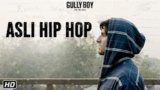 ASLI HIP HOP LYRICS – Gully Boy | Ranveer Singh