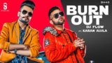 BURN OUT LYRICS – DJ Flow | Karan Aujla