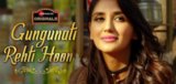 Gungunati Rehti Hoon Lyrics – Palak Muchhal & Yasser Desai