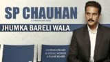 JHUMKA BARELI WALA LYRICS – SP Chauhan