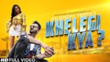KHELEGI KYA LYRICS – Gajendra Verma