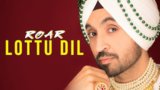 Lottu Dil Lyrics – Diljit Dosanjh | Roar