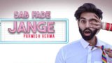 SAB FADE JANGE LYRICS – Parmish Verma