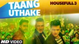 Taang Uthake Lyrics – Housefull 3 | Mika Singh